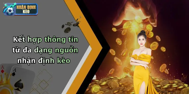 Kết hợp thông tin từ đa dạng nguồn nhận định kèo