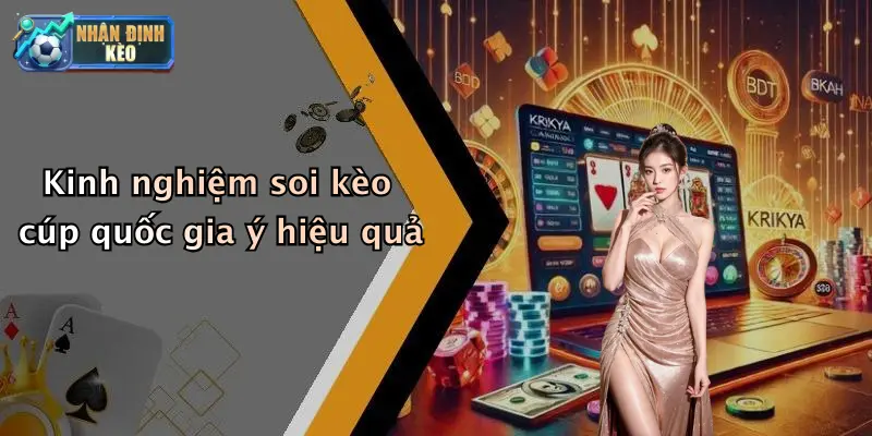 Kinh nghiệm soi kèo cúp quốc gia ý hiệu quả
