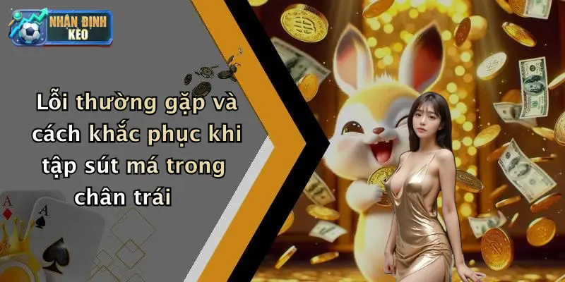 Những lợi thế khi thành thạo kỹ thuật sút bóng bằng má trong chân trái