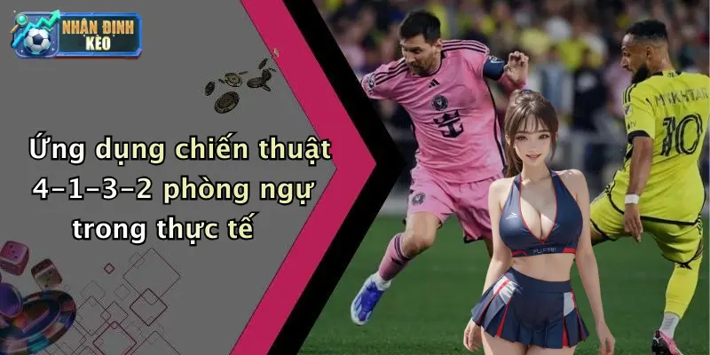 Ứng dụng chiến thuật 4-1-3-2 phòng ngự trong thực tế