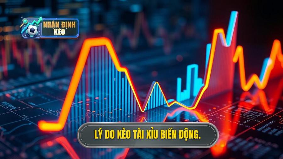 3. Lý do kèo tài xỉu biến động.