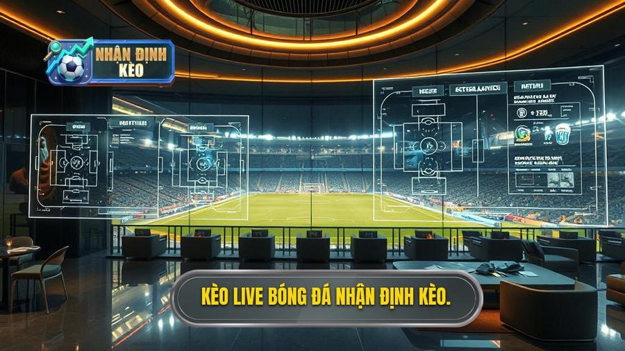 Kèo live bóng đá NHẬN ĐỊNH KÈO.