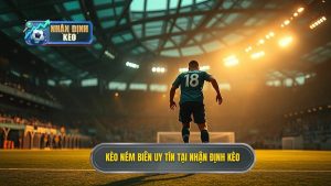 Kèo ném biên uy tín tại NHẬN ĐỊNH KÈO