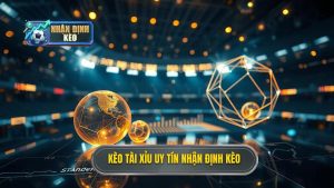Kèo tài xỉu uy tín Nhận Định Kèo
