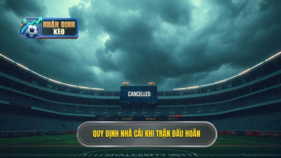 Quy định chung của nhà cái về trận đấu bị hoãn
