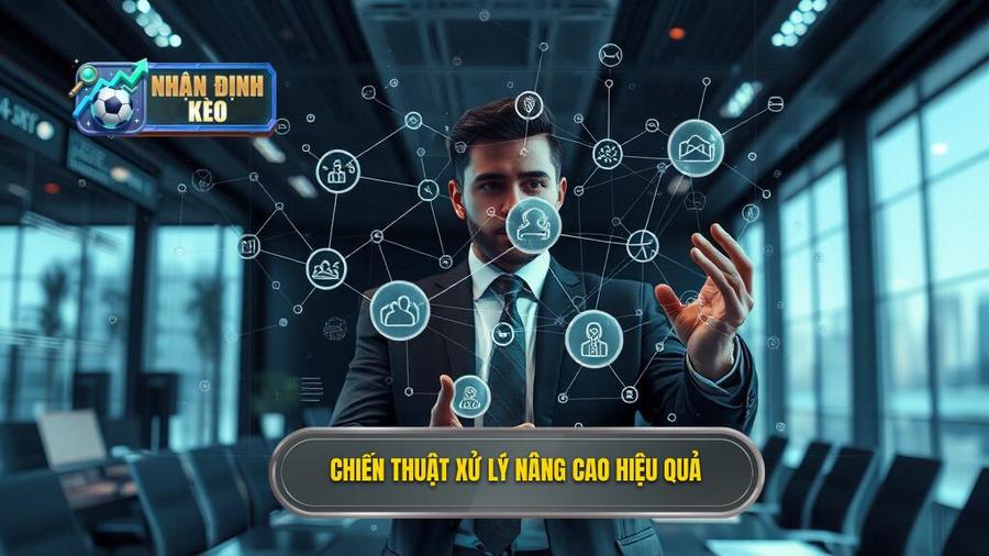 Chiến thuật xử lý nâng cao cho từng trường hợp cụ thể