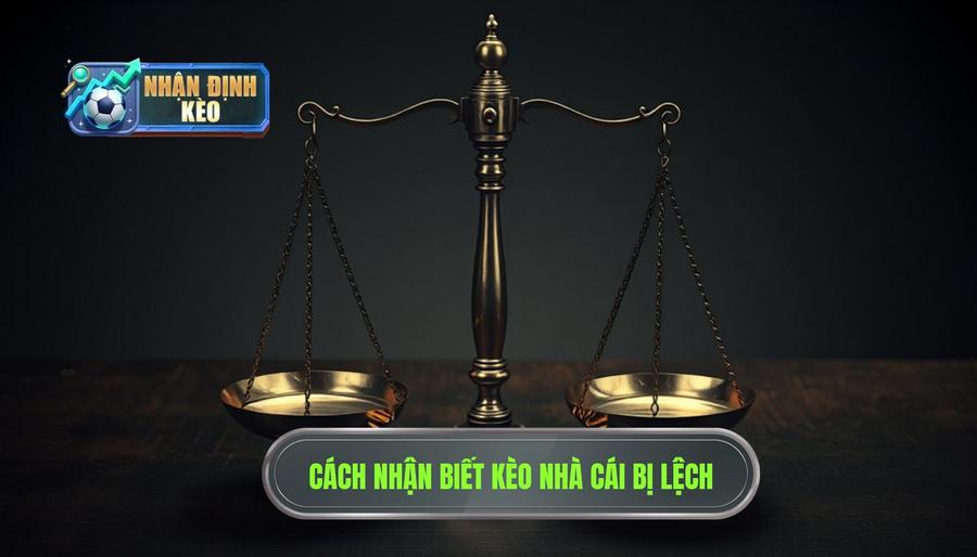 Dấu hiệu nhận biết kèo hôm nay đang bị nhà cái kéo lệch