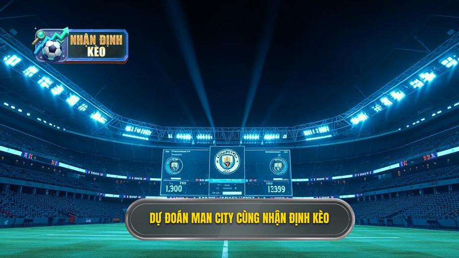 Dự đoán Man City hôm nay: Phân tích kèo, đội hình và tỷ số chính xác