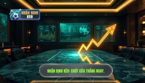 Kèo hôm nay đang nghiêng về cửa nào