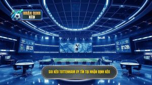 Soi kèo Tottenham hôm nay: Nhận định chính xác từ chuyên gia